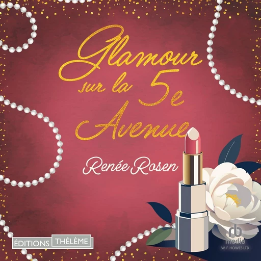 Glamour sur la 5e Avenue - le fabuleux destin d'Estéé Lauder - Renée Rosen - Editions Theleme from W. F. Howes