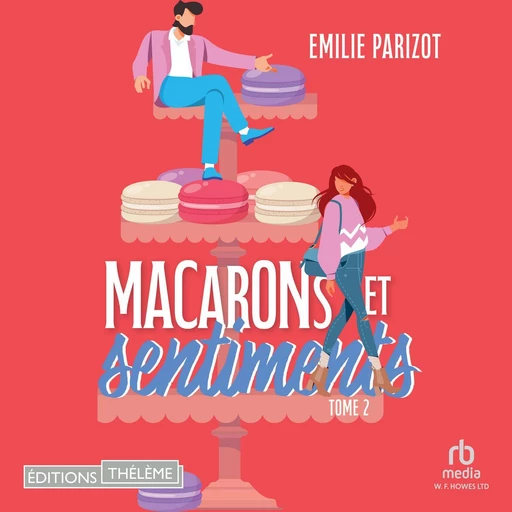 Macarons et sentiments - Tome 02 - Emilie Parizot - Editions Theleme from W. F. Howes