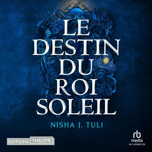 Le destin du roi soleil - Nisha J. Tuli - Editions Theleme from W. F. Howes