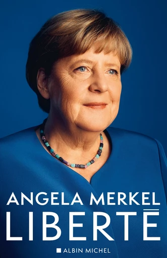 Liberté - Angela Merkel, Beate Baumann - Albin Michel