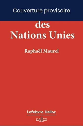 La Charte des Nations unies (N) - Raphaël Maurel - Groupe Lefebvre Dalloz