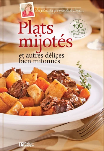 Plats mijotés et autres délices bien mitonnés - Pratico Édition - Pratico Édition