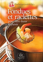 Fondues et raclettes pour faire durer le plaisir