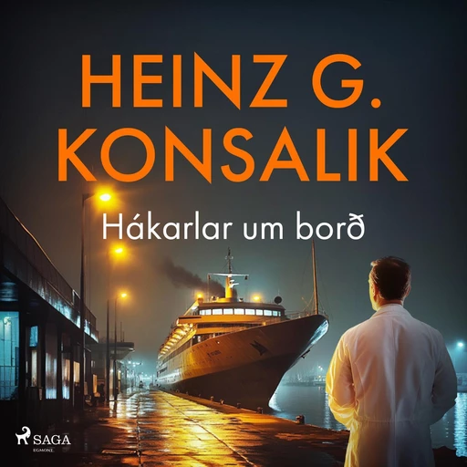 Hákarlar um borð - Heinz G. Konsalik - Saga Egmont International