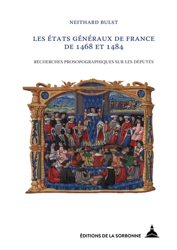 Les états généraux de France de 1468 et 1484 - Neithard Bulst - Éditions de la Sorbonne