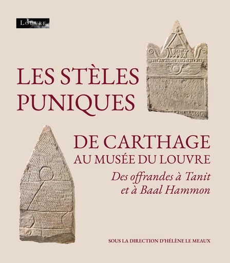 Les stèles puniques de Carthage au musée du Louvre - Hélène le Meaux - Musée du Louvre éditions