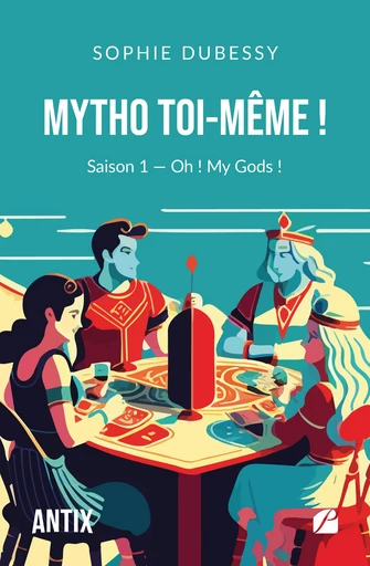 Mytho Toi-Même ! - Sophie Dubessy - Editions du Panthéon