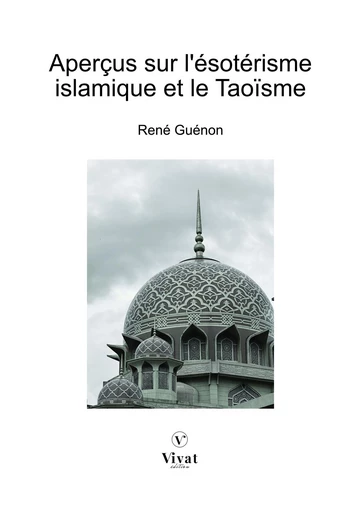 Aperçus sur l'ésotérisme islamique et le Taoïsme - René Guénon - LES EDITIONS VIVAT