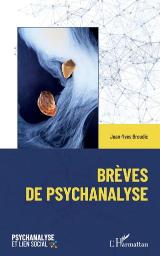 Brèves de psychanalyse - Jean-Yves Broudic - Editions L'Harmattan