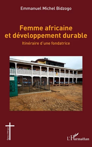 Femme africaine et développement durable - Emmanuel Michel Bidzogo - Editions L'Harmattan