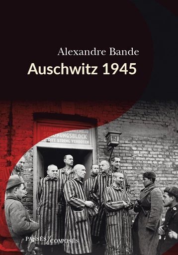 Auschwitz 1945 - Alexandre Bande - Humensis