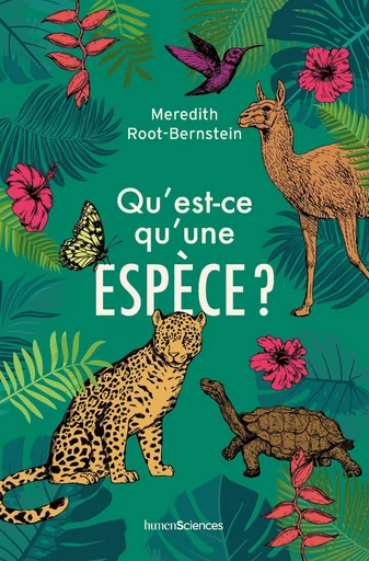 Qu'est-ce qu'une espèce ? - Meredith ROOT-BERNSTEIN - Humensis