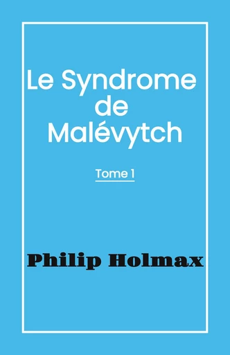 Le Syndrome  de  Malévytch - Philip Holmax - Librinova