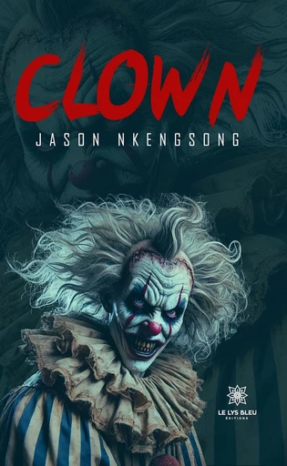 Clown - Jason Nkengsong - Le Lys Bleu Éditions