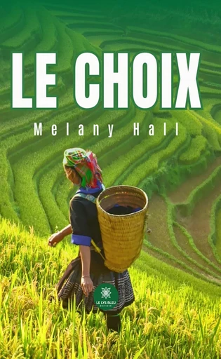 Le choix - Melany Hall - Le Lys Bleu Éditions