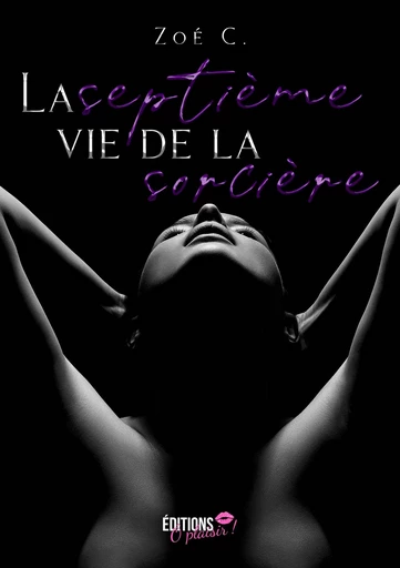 La septième vie de la sorcière - Zoé C - Ô Plaisir