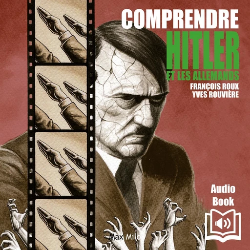 Comprendre Hitler et les allemands - François Roux - Max Milo Editions