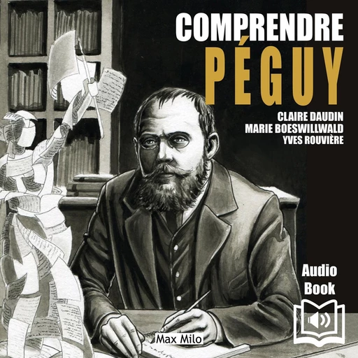 Comprendre Péguy - Marie Boeswillwald, Claire Daudin - Max Milo Editions