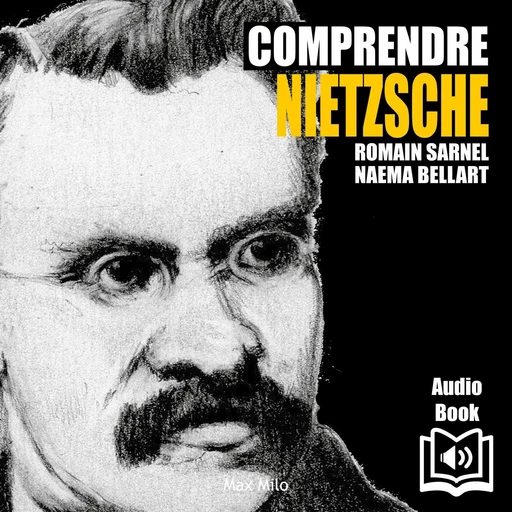 Comprendre Nietzsche - Romain Sarnel - Max Milo Editions