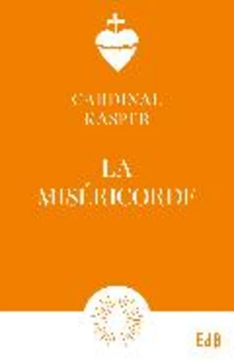 La Miséricorde - Walter Kasper - Editions des Béatitudes