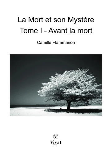 La Mort et son Mystère, tome I  - Avant la mort - Camille Flammarion - LES EDITIONS VIVAT