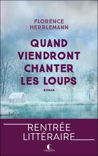 Quand viendront chanter les loups - Florence Herrlemann - Éditions Charleston