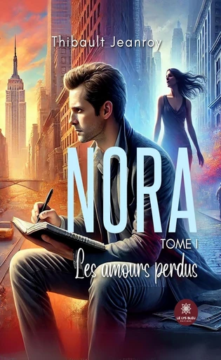 Nora - Tome 1 - Thibault Jeanroy - Le Lys Bleu Éditions