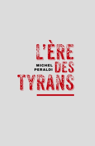 L'Ère des tyrans - Michel Peraldi - Librinova