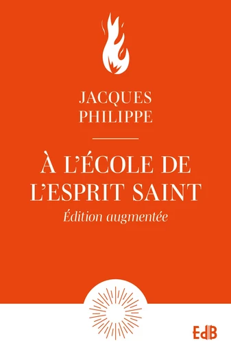 À l'école de l'Esprit Saint - Jacques Philippe - Editions des Béatitudes