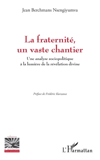 La fraternité, un vaste chantier - Jean Berchmans Nsengiyumva - Editions L'Harmattan