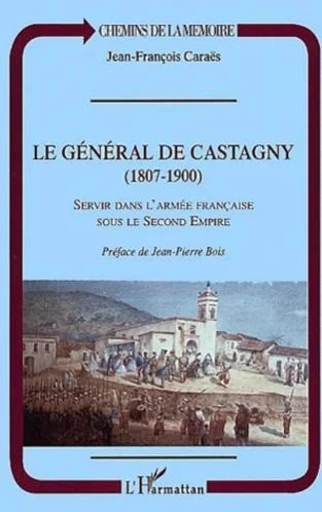 Le Général de Castagny (1807-1900) -  - Editions L'Harmattan