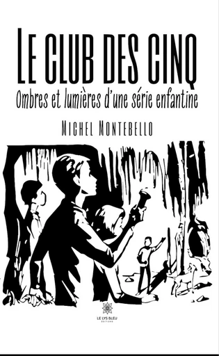 Le club des cinq - Michel Montebello - Le Lys Bleu Éditions