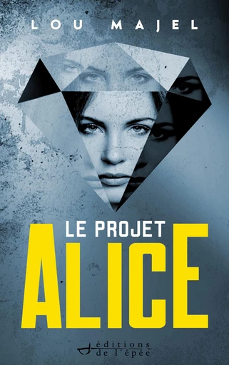 Le Projet Alice - Lou Majel - Éditions de l'épée