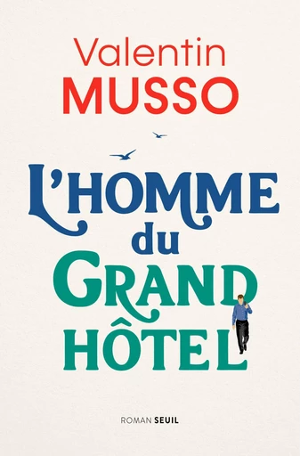 L'Homme du Grand Hôtel - Valentin Musso - Seuil