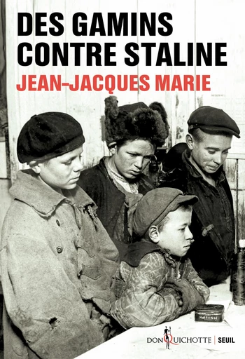 Des gamins contre Staline - Jean-Jacques Marie - Seuil