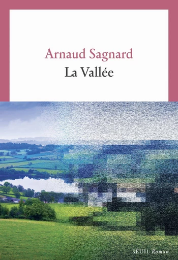 La Vallée - Arnaud Sagnard - Seuil