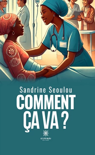 Comment ça va ? - Sandrine Seoulou - Le Lys Bleu Éditions