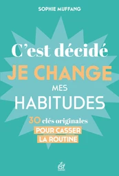 C'est décidé, je change mes habitudes