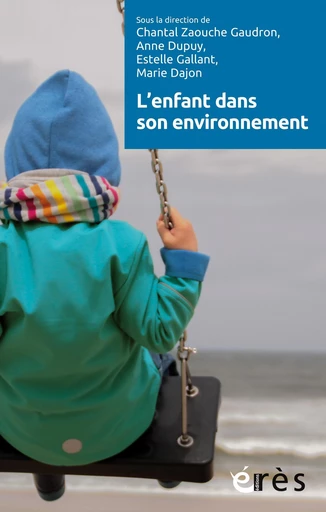 L'enfant dans son environnement - Chantal Zaouche Gaudron, Anne Dupuy, Estelle Gallant - Eres