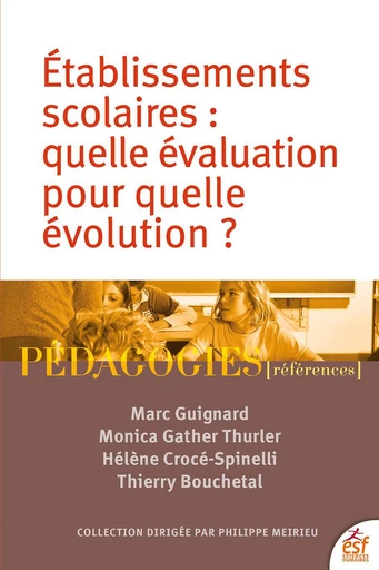 Etablissements scolaires : quelle évaluation pour quelle évolution ? - Monica Gather Thurler, Marc Guignard, Hélène Crocé-Spinelli - ESF Sciences Humaines