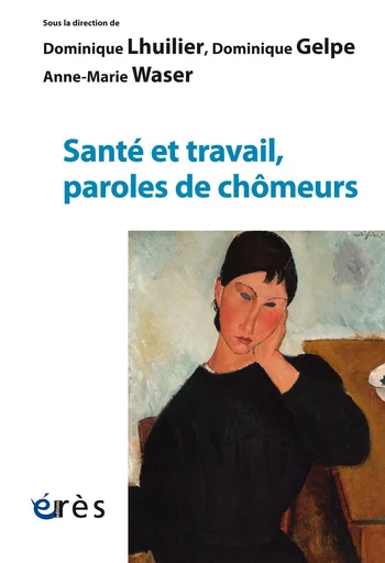 Santé et travail, paroles de chômeurs - Dominique Lhuilier, Anne-Marie Waser, Dominique Gelpe - Eres