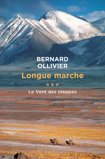 Longue marche (Tome 3) - Le vent des steppes - Ollivier Bernard - Libella