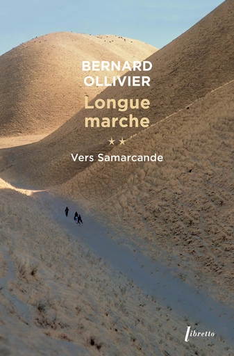 Longue marche (Tome 2) - Vers Samarcande - Ollivier Bernard - Libella