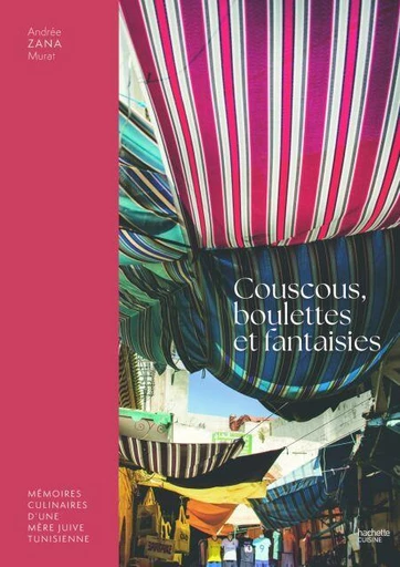 Couscous, boulettes et fantaisies - Andrée Zana Murat - Hachette Pratique