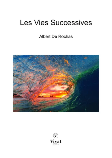 Les Vies Successives - Albert De Rochas - LES EDITIONS VIVAT