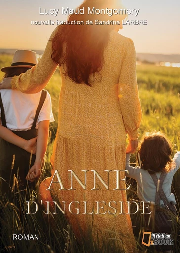 Anne d'Ingeside - Lucy Maud Montgomery, Sandrine Decauze Larbre - Il était un ebook - Il était un bouquin 