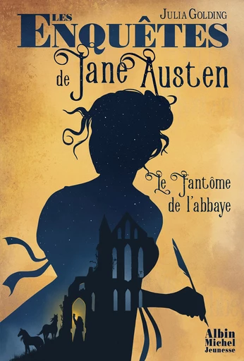 Les Enquêtes de Jane Austen - tome 1 - Le Fantôme de l'abbaye - Julia Golding - Albin Michel