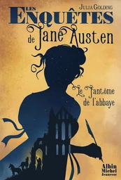 Les Enquêtes de Jane Austen - tome 1 - Le Fantôme de l'abbaye