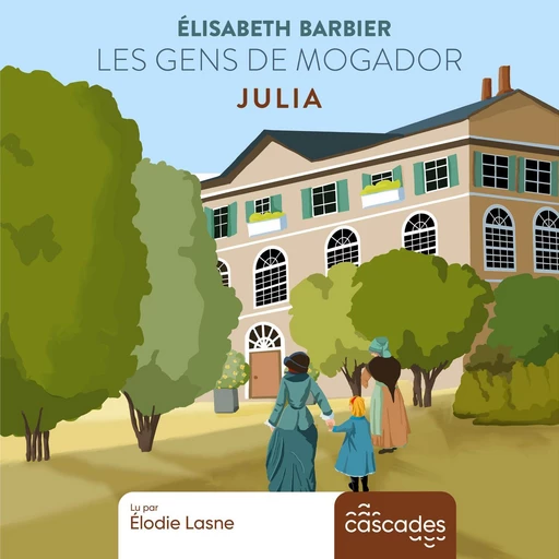 Les Gens de Mogador - Tome 1 - Julia - Elisabeth Barbier - Cascades