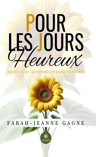 Pour les jours heureux - Farah-Jeanne Gagne - Le Lys Bleu Éditions